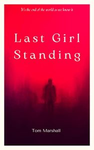 Last Girl Standing: A Journey Through the Zombie Apocalypse